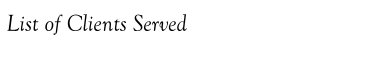 List of Clients Served
